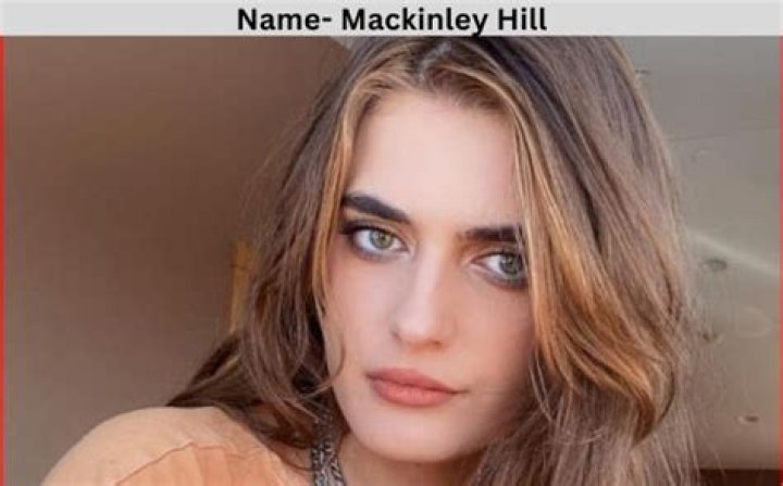 Mackinley Hill Height, Weight, Net Worth, Age, Birthday, Wikipedia, Who, Instagram, Biography