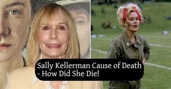 Sally Kellerman Cause of Death, How did Sally Kellerman Die?