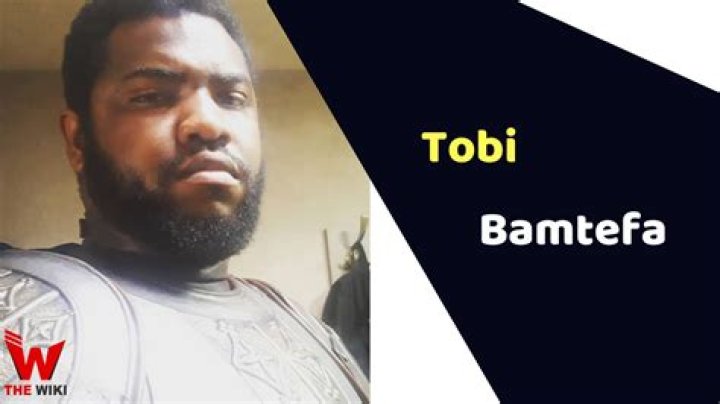 Tobi Bamtefa Age, Birthday, Wikipedia, Who, Nationality, Biography